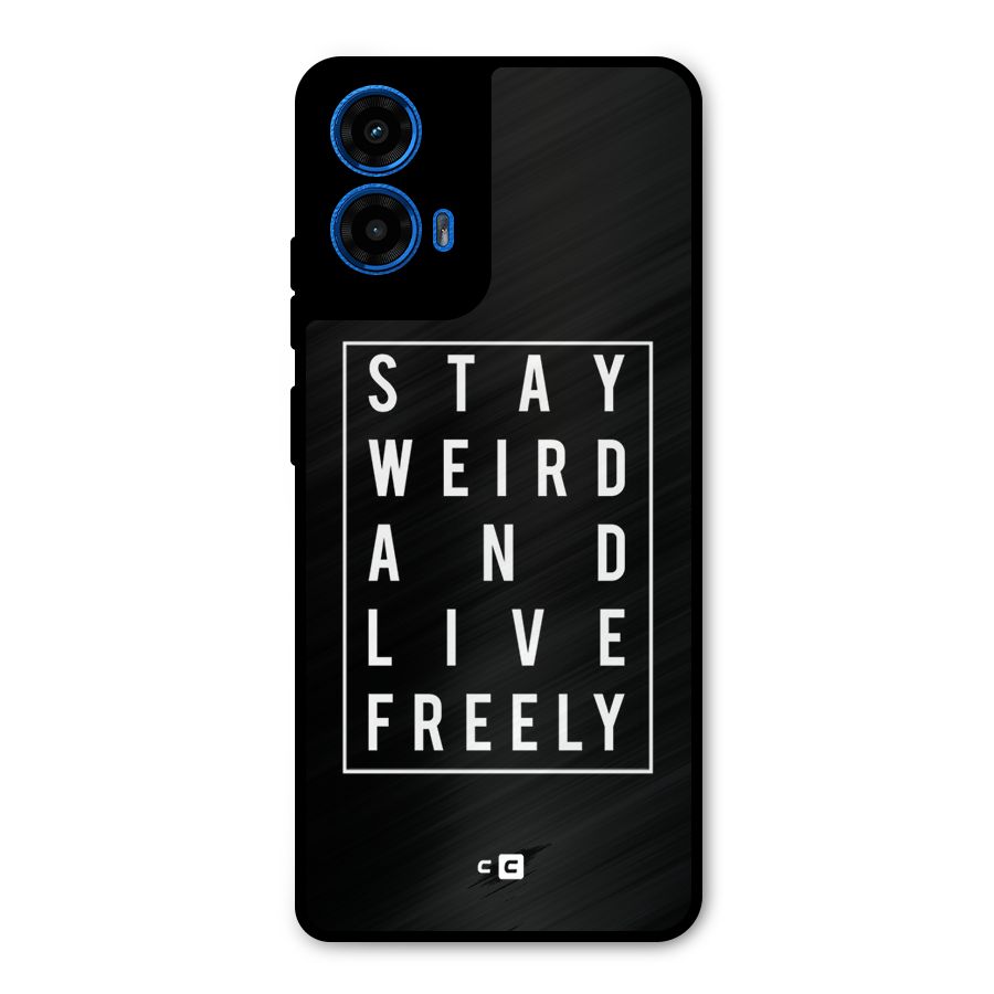 Stay Weird Live Freely Metal Back Case for Moto G45