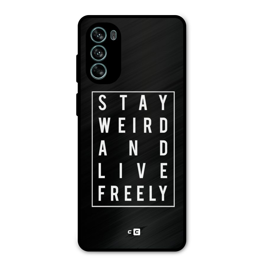 Stay Weird Live Freely Metal Back Case for Moto G62