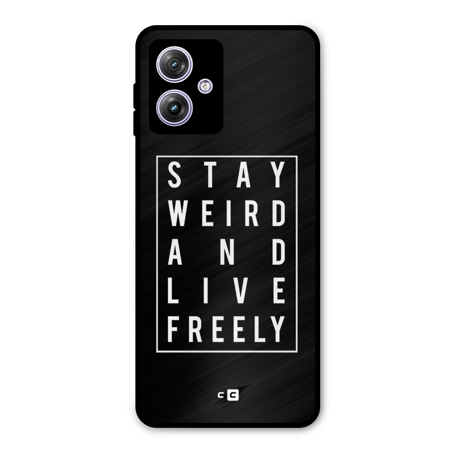 Stay Weird Live Freely Metal Back Case for Moto G64