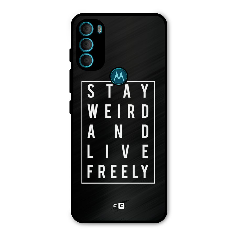 Stay Weird Live Freely Metal Back Case for Moto G71 5G