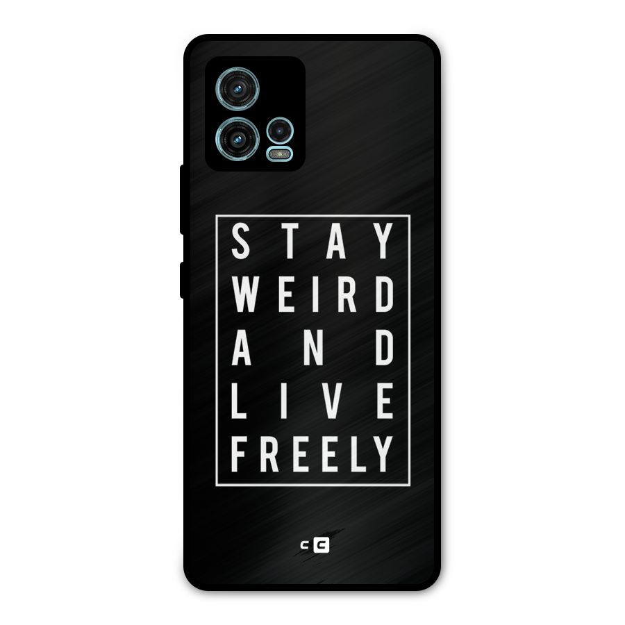 Stay Weird Live Freely Metal Back Case for Moto G72
