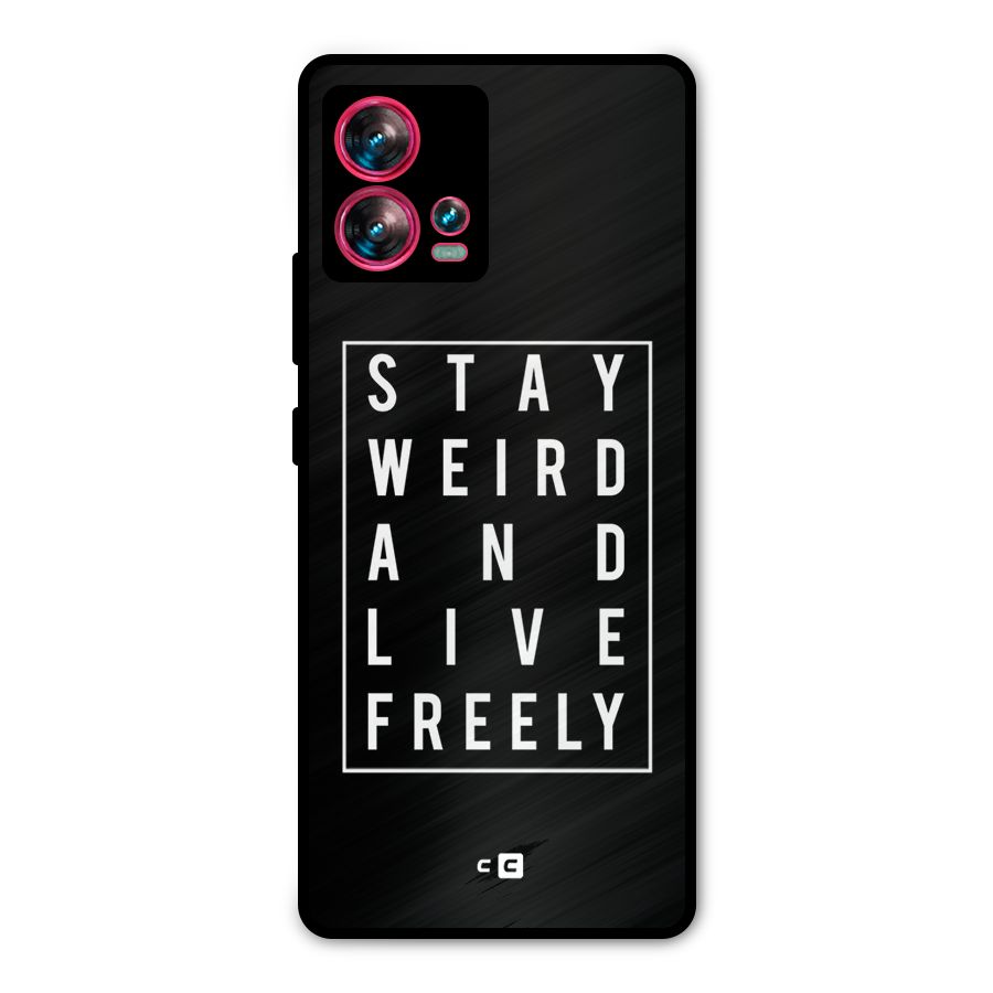 Stay Weird Live Freely Metal Back Case for Motorola Edge 30 Fusion