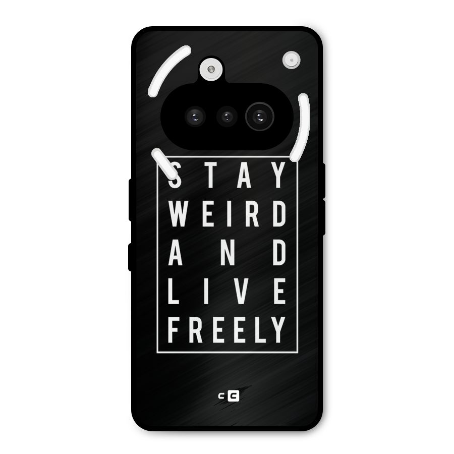 Stay Weird Live Freely Metal Back Case for Nothing Phone 3a