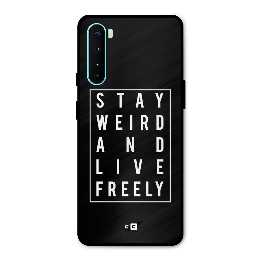 Stay Weird Live Freely Metal Back Case for OnePlus Nord