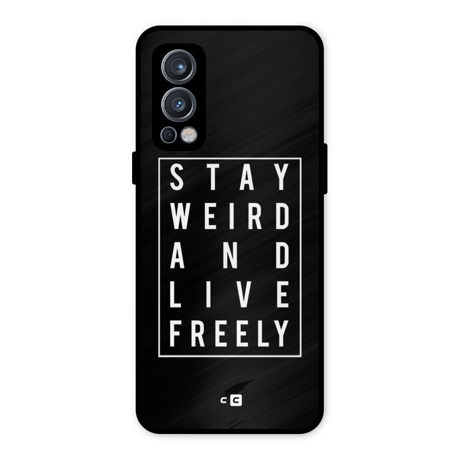 Stay Weird Live Freely Metal Back Case for OnePlus Nord 2 5G
