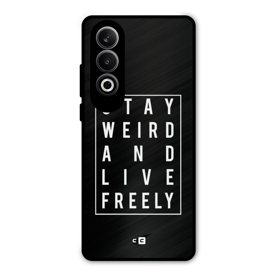 Stay Weird Live Freely Metal Back Case for OnePlus Nord CE4