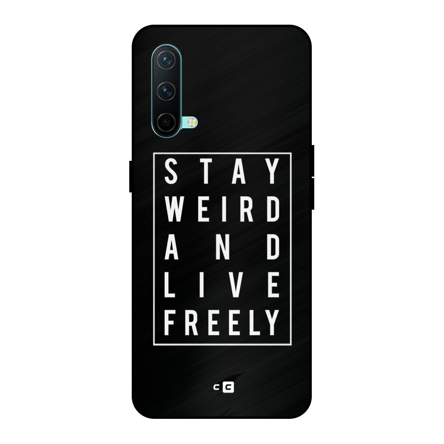 Stay Weird Live Freely Metal Back Case for OnePlus Nord CE 5G
