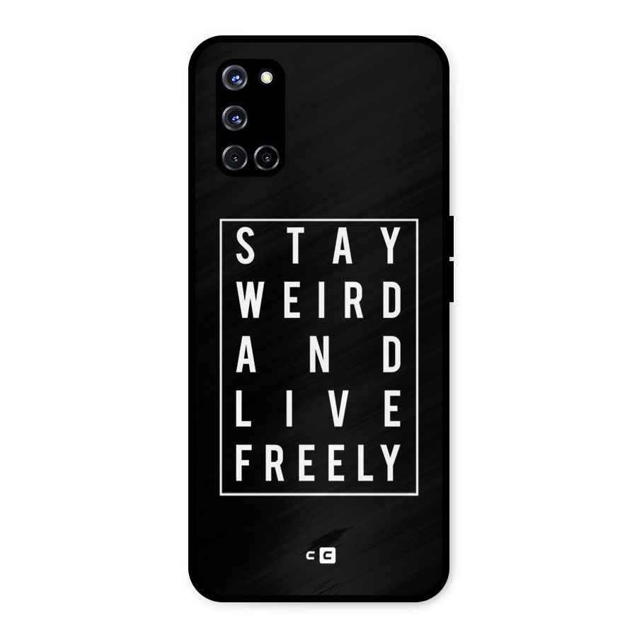 Stay Weird Live Freely Metal Back Case for Oppo A52