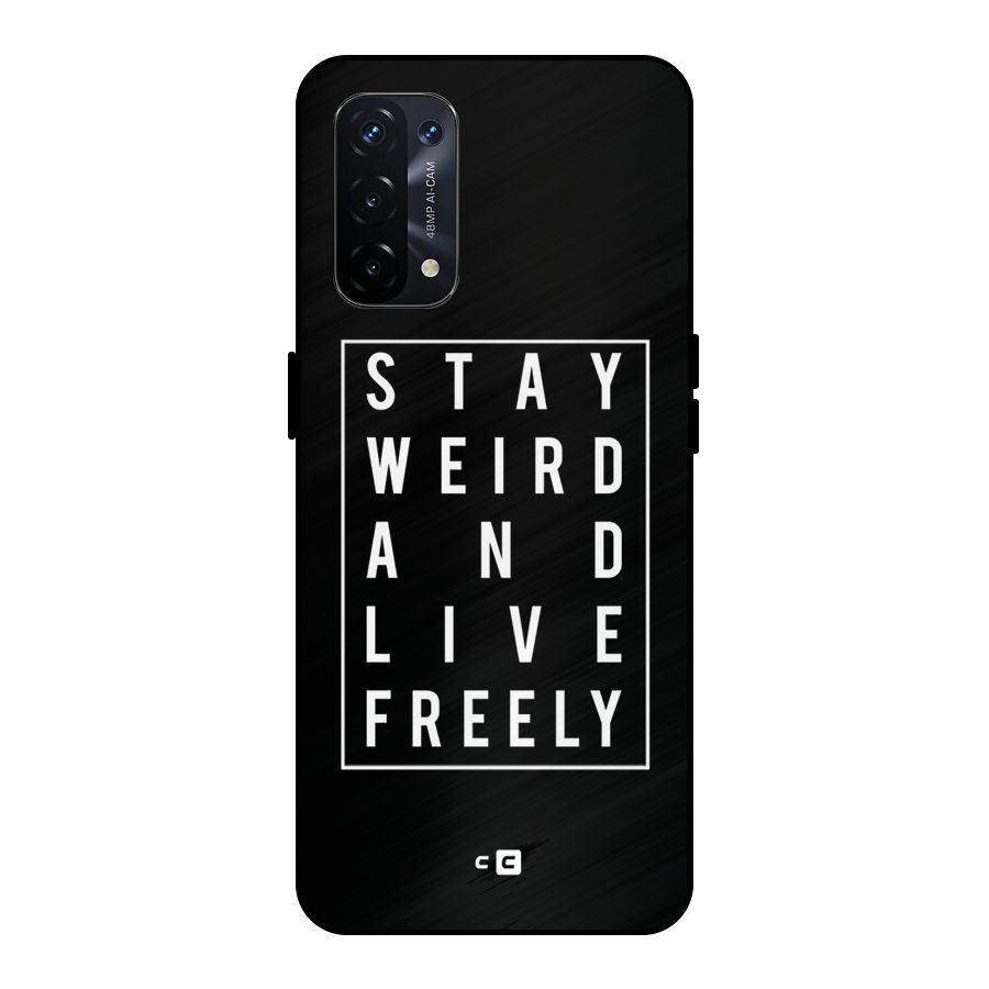 Stay Weird Live Freely Metal Back Case for Oppo A74 5G