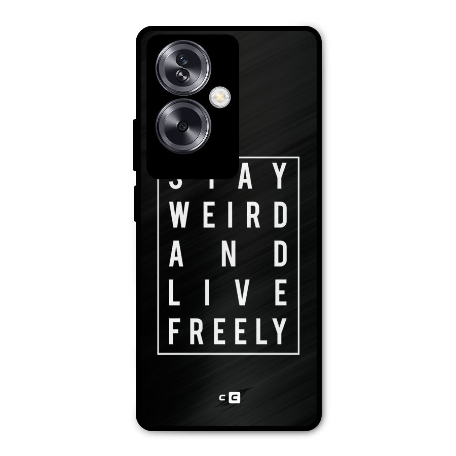 Stay Weird Live Freely Metal Back Case for Oppo A79 5G