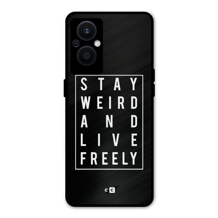 Stay Weird Live Freely Metal Back Case for Oppo F21 Pro 5G