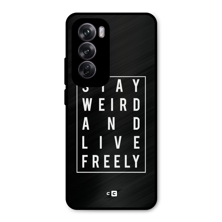 Stay Weird Live Freely Metal Back Case for Oppo Reno12 Pro