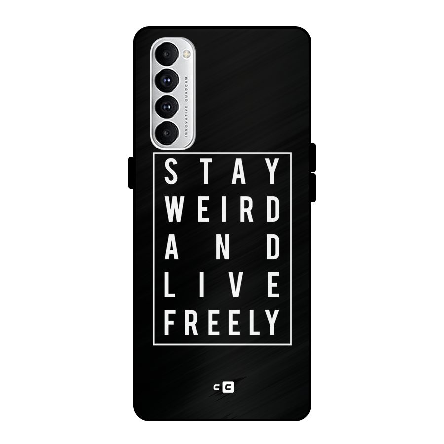 Stay Weird Live Freely Metal Back Case for Oppo Reno4 Pro