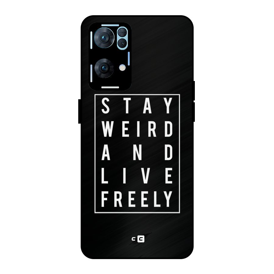 Stay Weird Live Freely Metal Back Case for Oppo Reno7 Pro 5G