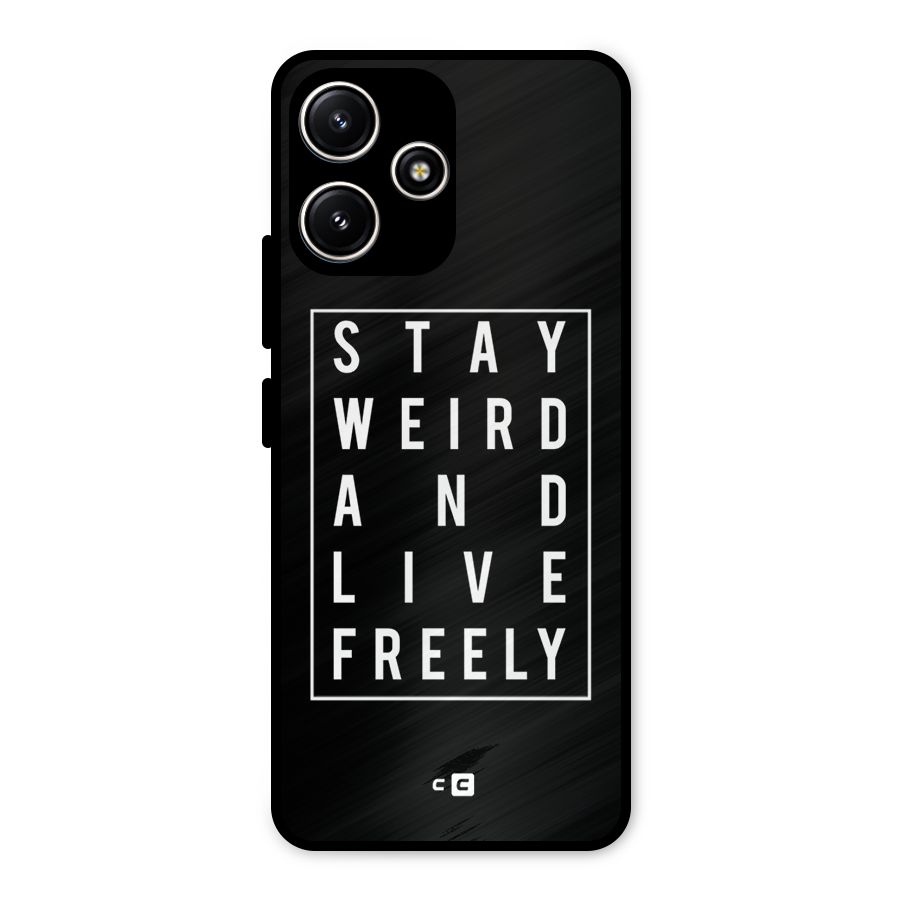 Stay Weird Live Freely Metal Back Case for Poco M6 Pro