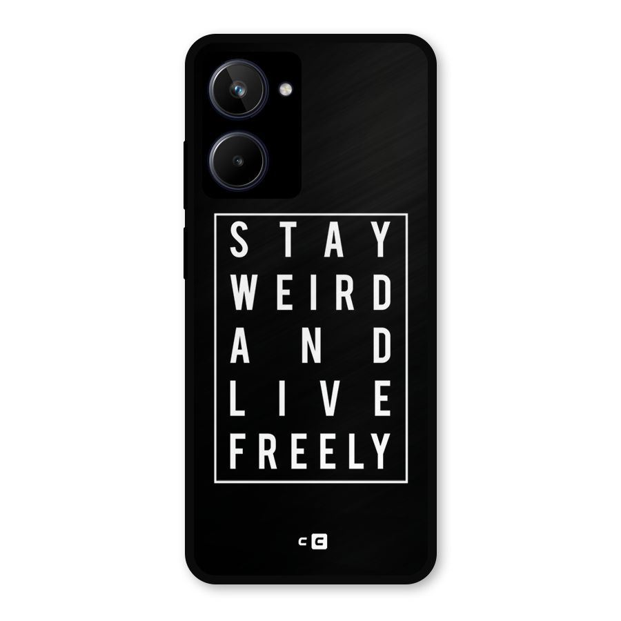 Stay Weird Live Freely Metal Back Case for Realme 10