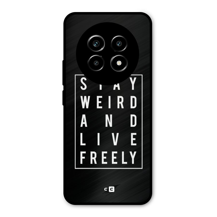 Stay Weird Live Freely Metal Back Case for Realme 14 Pro Lite