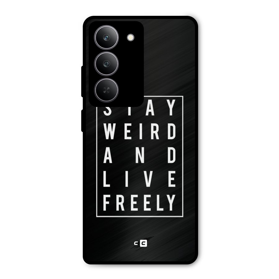 Stay Weird Live Freely Metal Back Case for Realme 14x