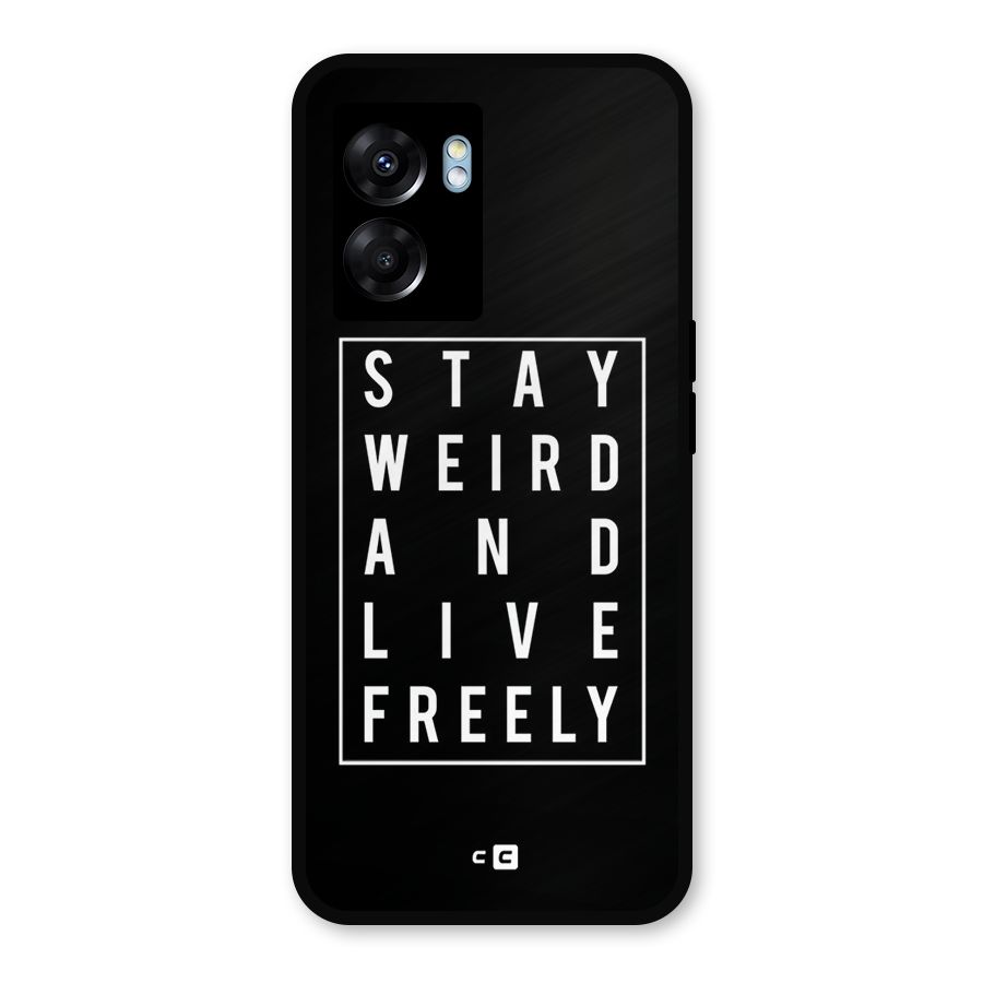 Stay Weird Live Freely Metal Back Case for Realme Narzo 50 5G