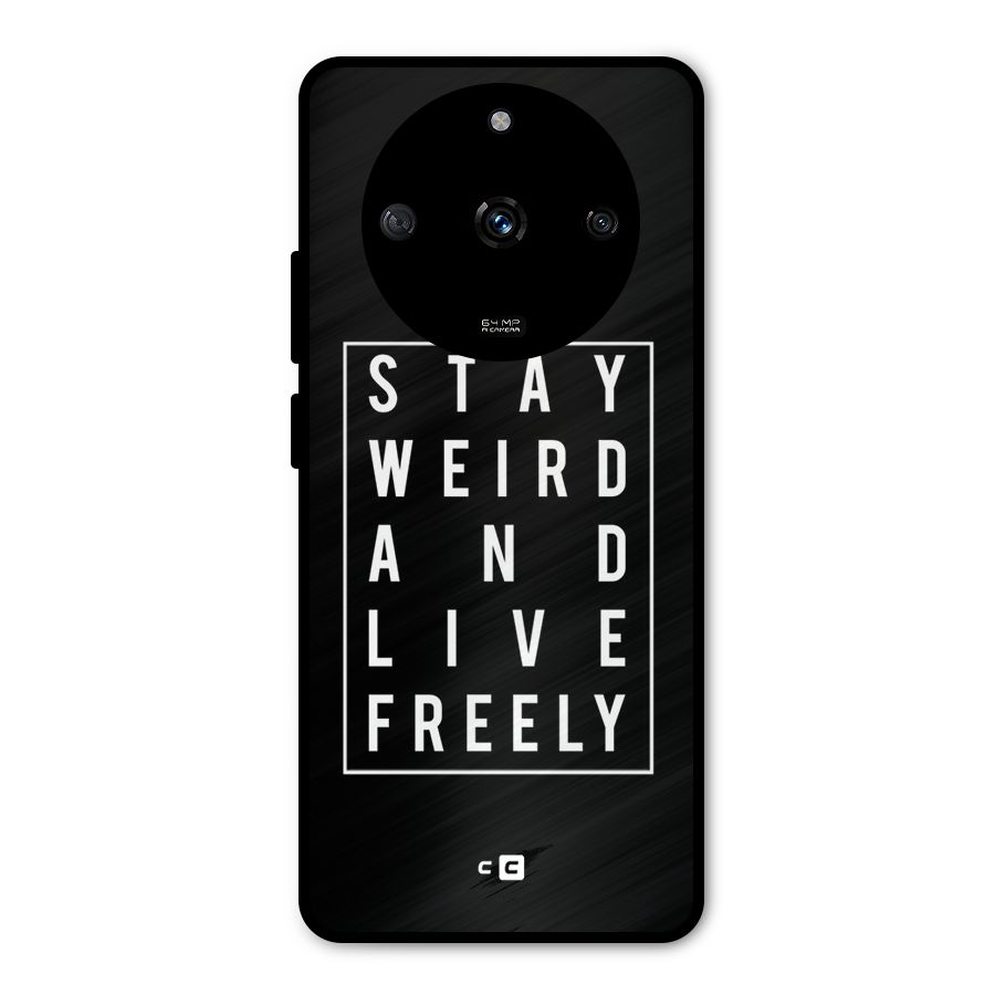 Stay Weird Live Freely Metal Back Case for Realme Narzo 60 5G