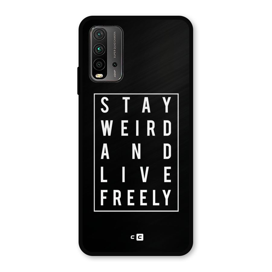 Stay Weird Live Freely Metal Back Case for Redmi 9 Power