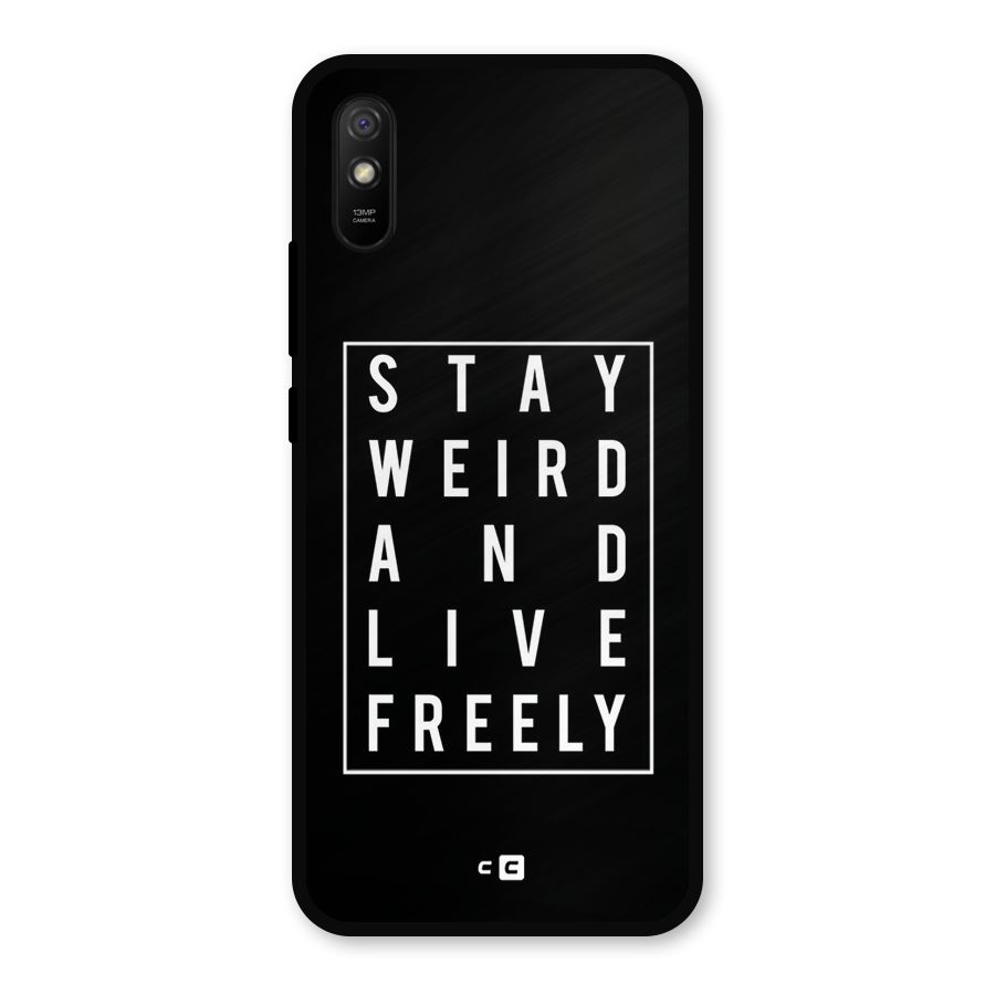 Stay Weird Live Freely Metal Back Case for Redmi 9i