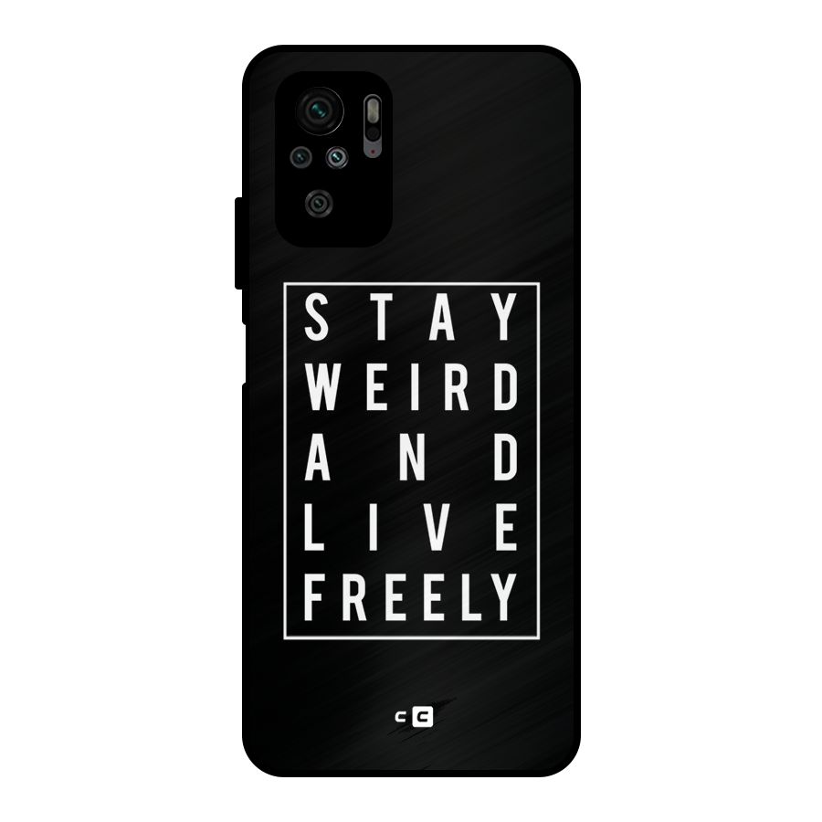 Stay Weird Live Freely Metal Back Case for Redmi Note 10S