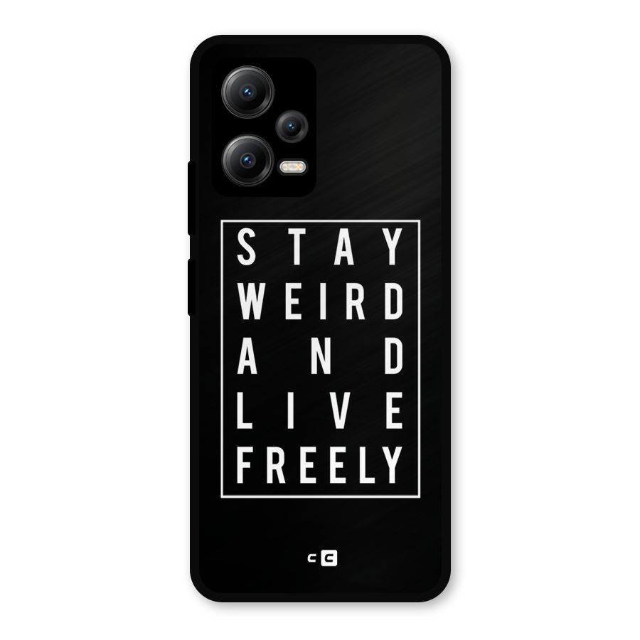Stay Weird Live Freely Metal Back Case for Redmi Note 12 5G