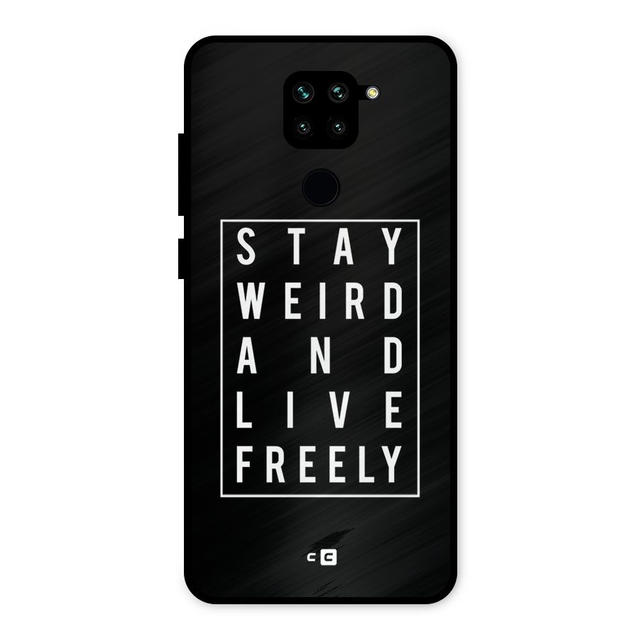 Stay Weird Live Freely Metal Back Case for Redmi Note 9