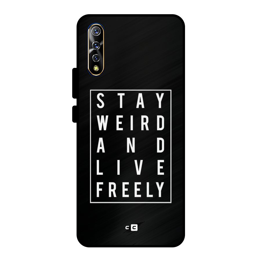 Stay Weird Live Freely Metal Back Case for Vivo S1