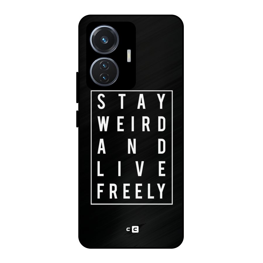 Stay Weird Live Freely Metal Back Case for Vivo T1 44W