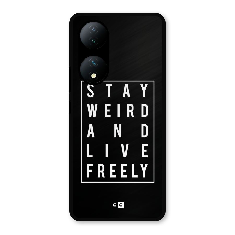 Stay Weird Live Freely Metal Back Case for Vivo T2