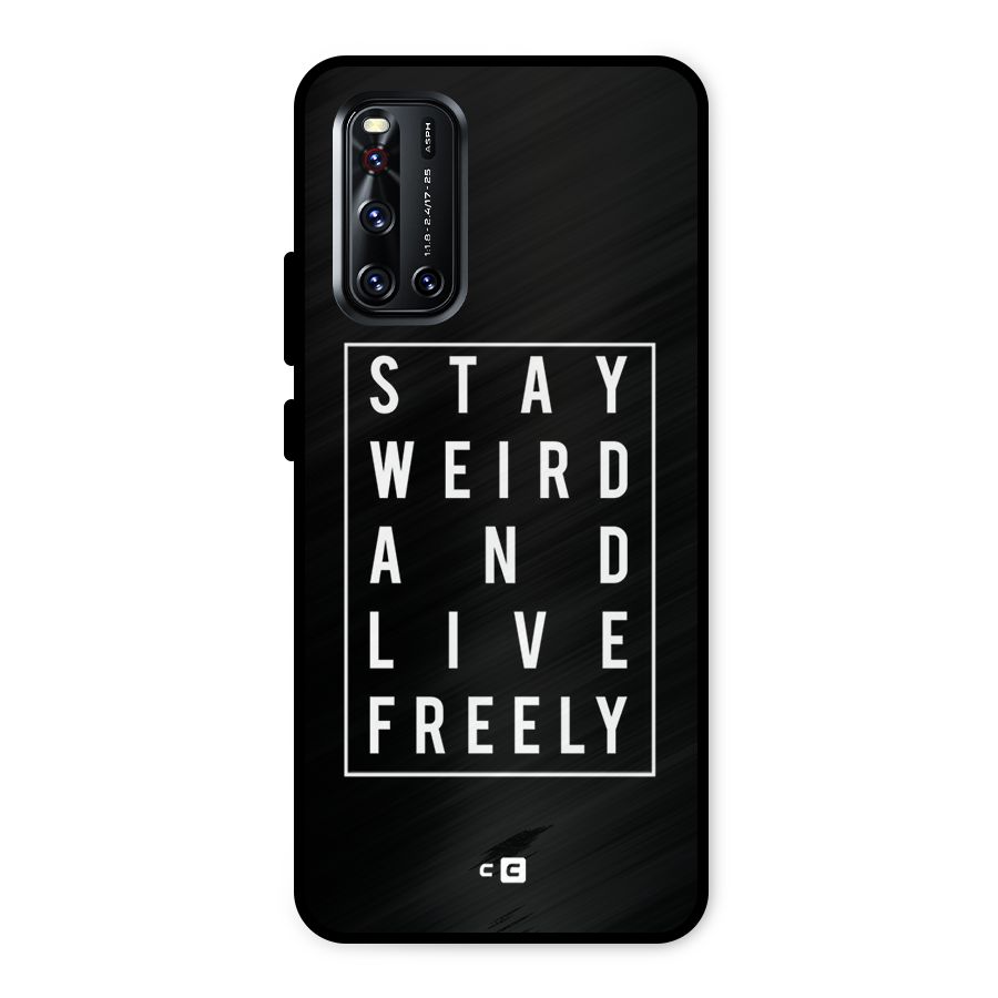 Stay Weird Live Freely Metal Back Case for Vivo V19
