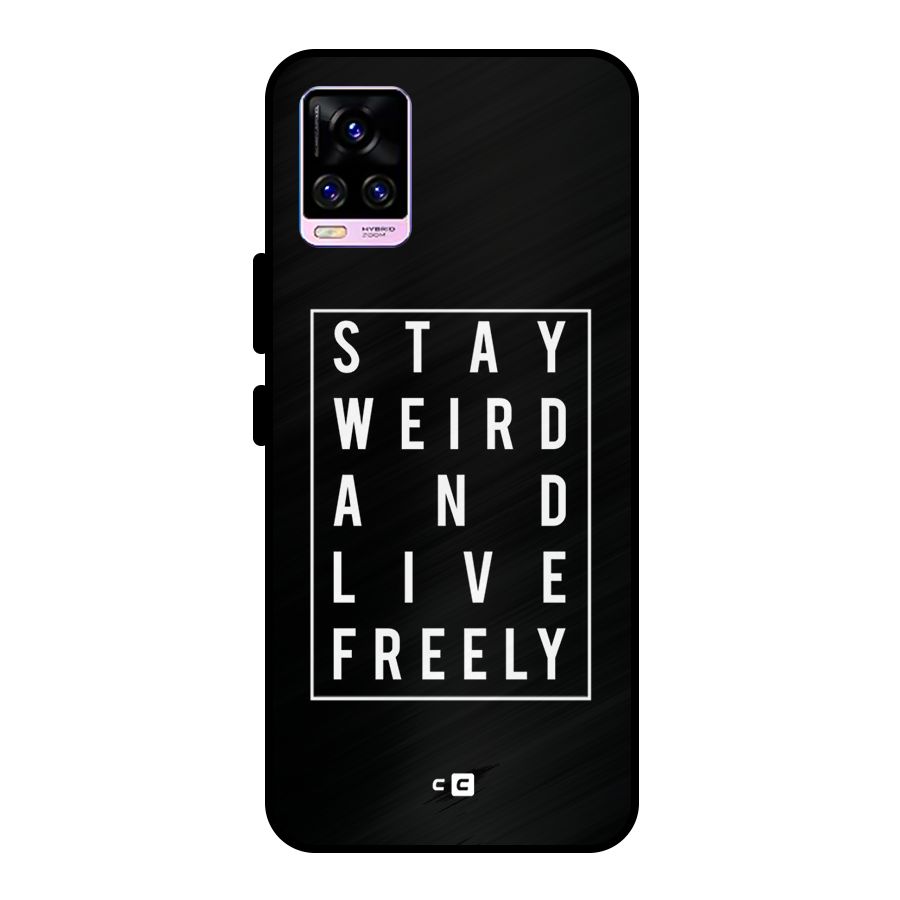 Stay Weird Live Freely Metal Back Case for Vivo V20 Pro