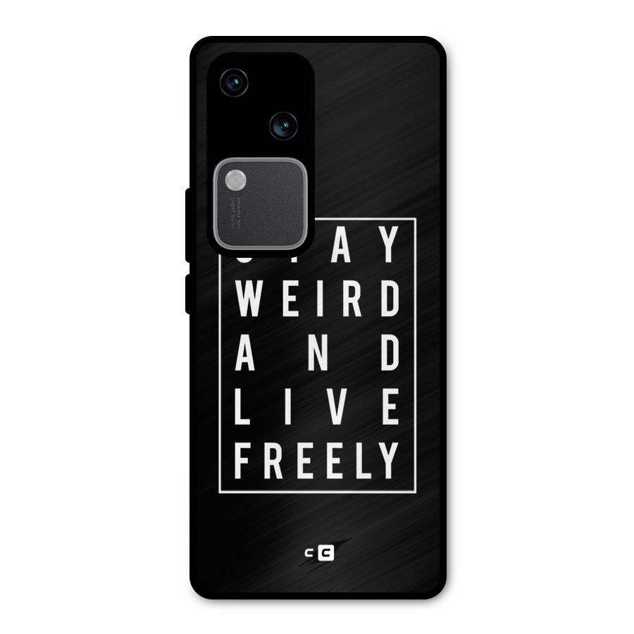 Stay Weird Live Freely Metal Back Case for Vivo V30 Pro