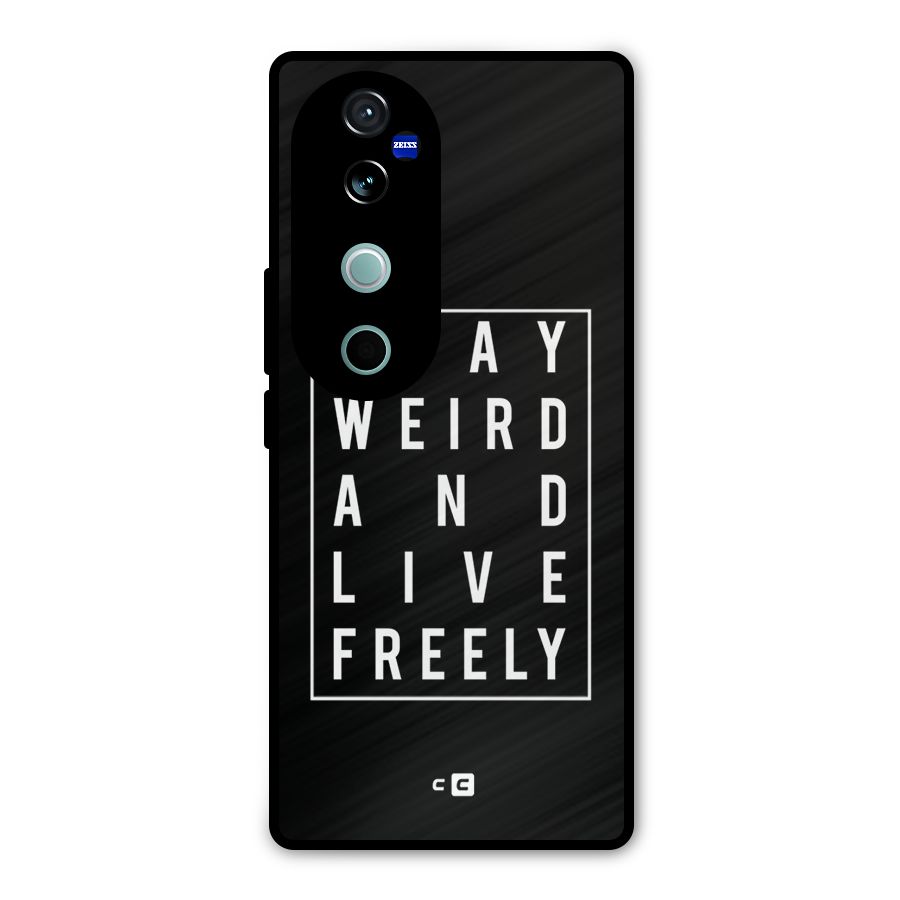 Stay Weird Live Freely Metal Back Case for Vivo V40
