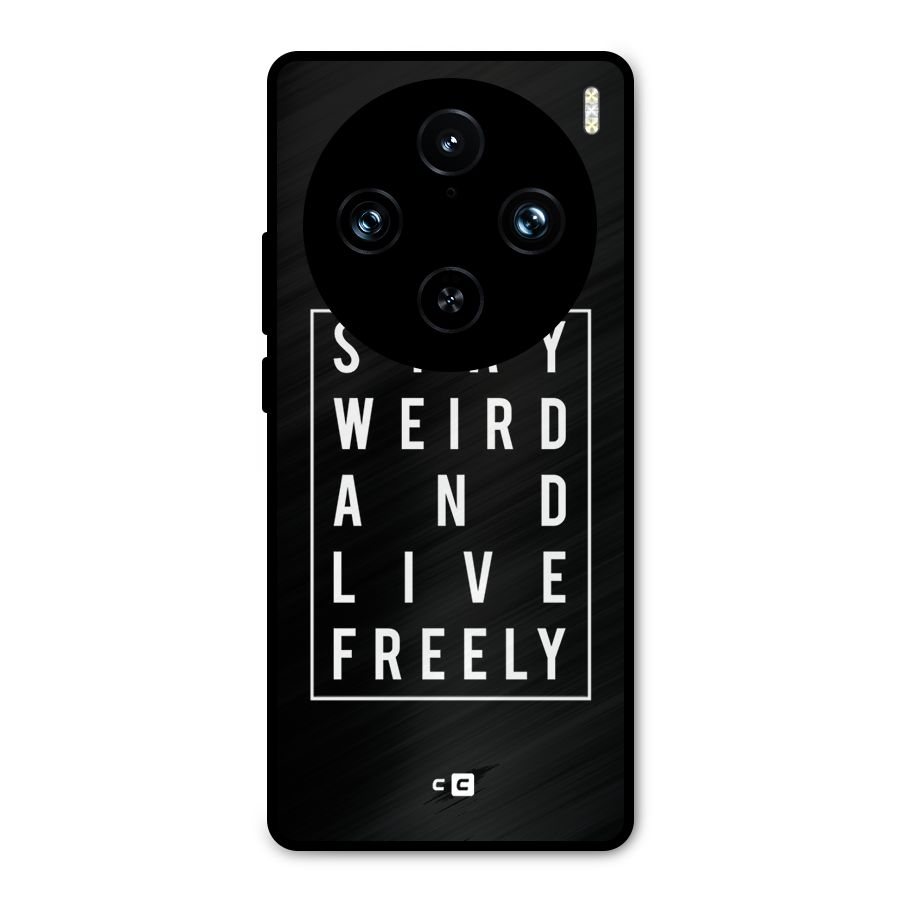 Stay Weird Live Freely Metal Back Case for Vivo X100 Pro