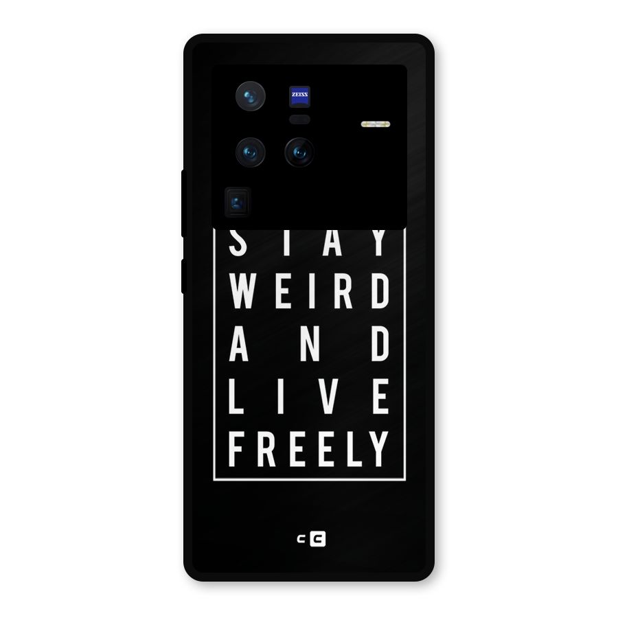 Stay Weird Live Freely Metal Back Case for Vivo X80 Pro