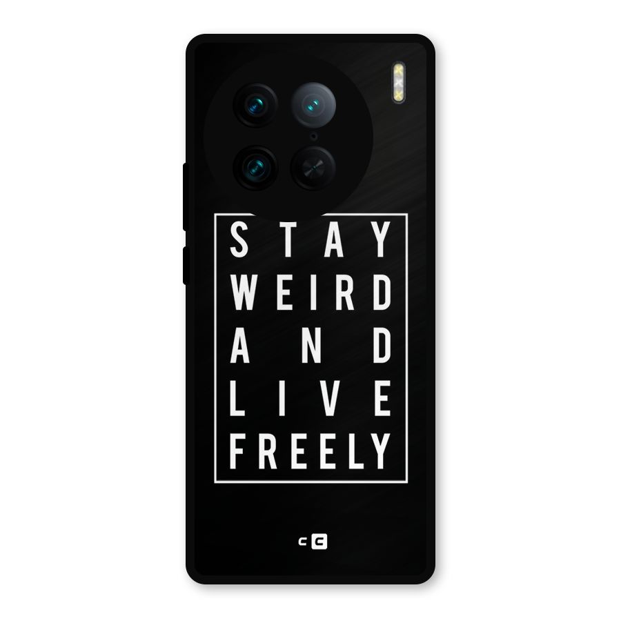 Stay Weird Live Freely Metal Back Case for Vivo X90 Pro