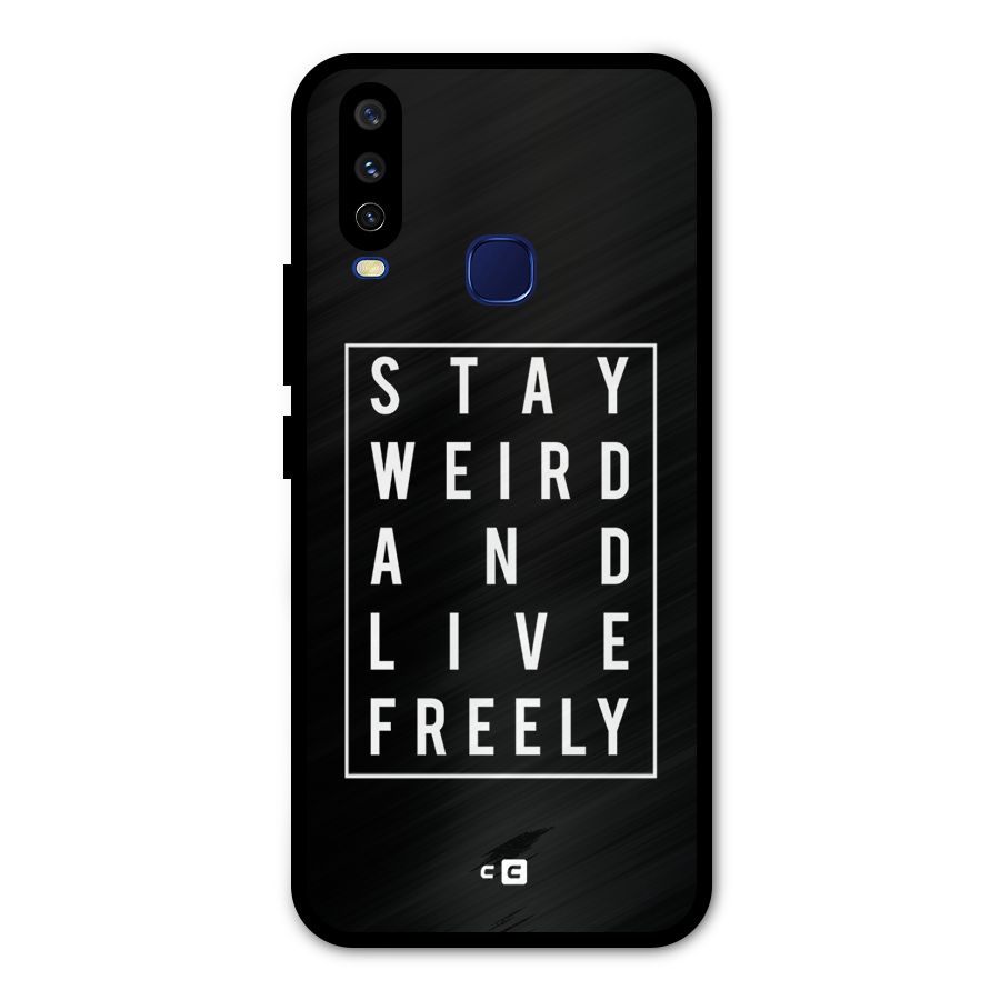 Stay Weird Live Freely Metal Back Case for Vivo Y15