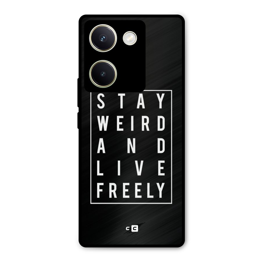 Stay Weird Live Freely Metal Back Case for Vivo Y200 Pro