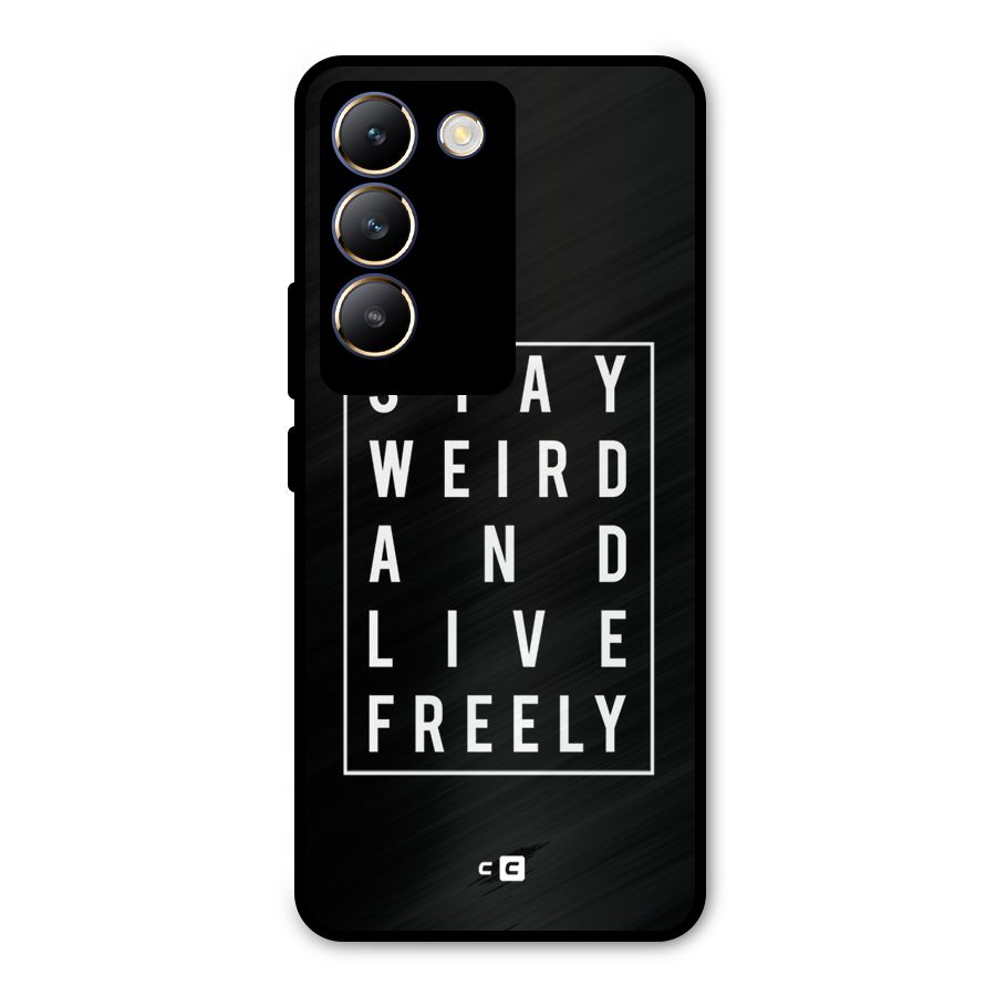 Stay Weird Live Freely Metal Back Case for Vivo Y200e
