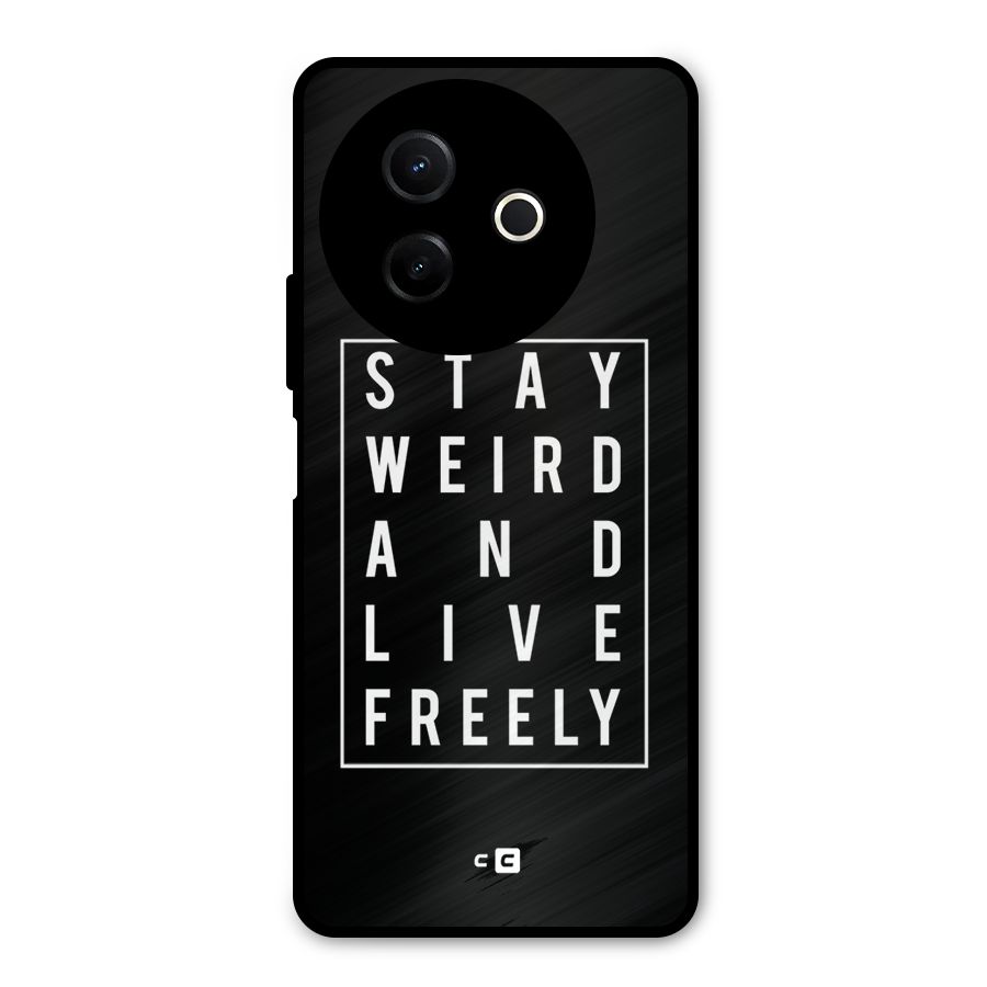 Stay Weird Live Freely Metal Back Case for Vivo Y39