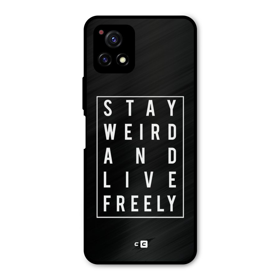 Stay Weird Live Freely Metal Back Case for Vivo Y72 5G