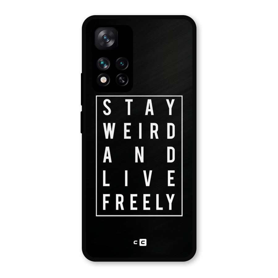 Stay Weird Live Freely Metal Back Case for Xiaomi 11i Hypercharge 5G