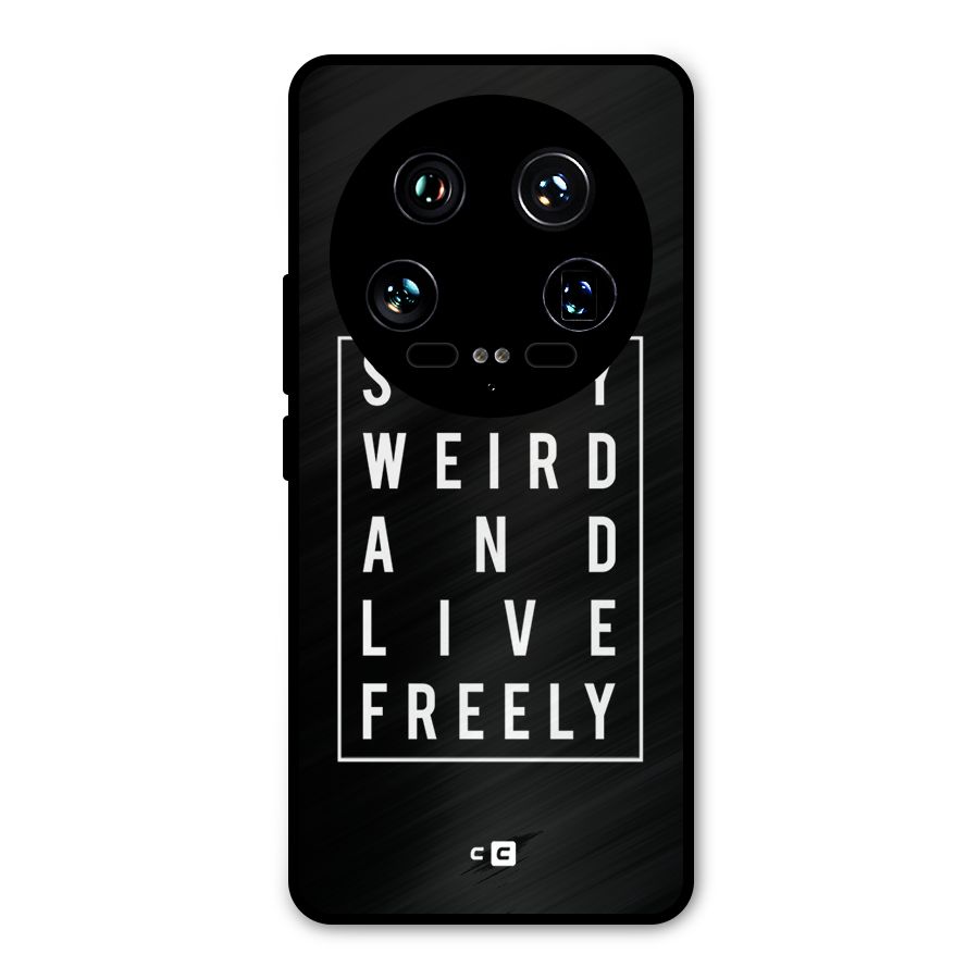 Stay Weird Live Freely Metal Back Case for Xiaomi 14 Ultra