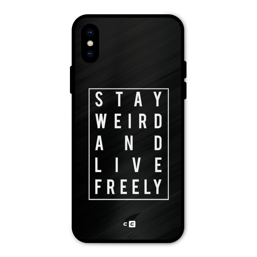 Stay Weird Live Freely Metal Back Case for iPhone XS