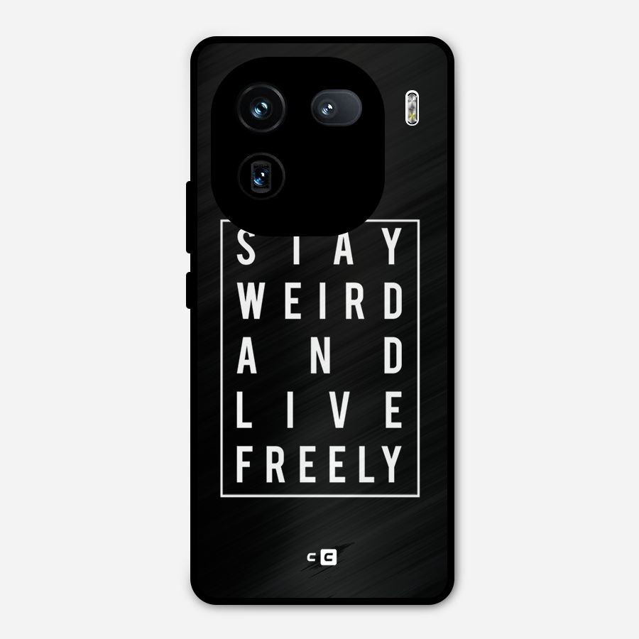 Stay Weird Live Freely Metal Back Case for iQOO 12