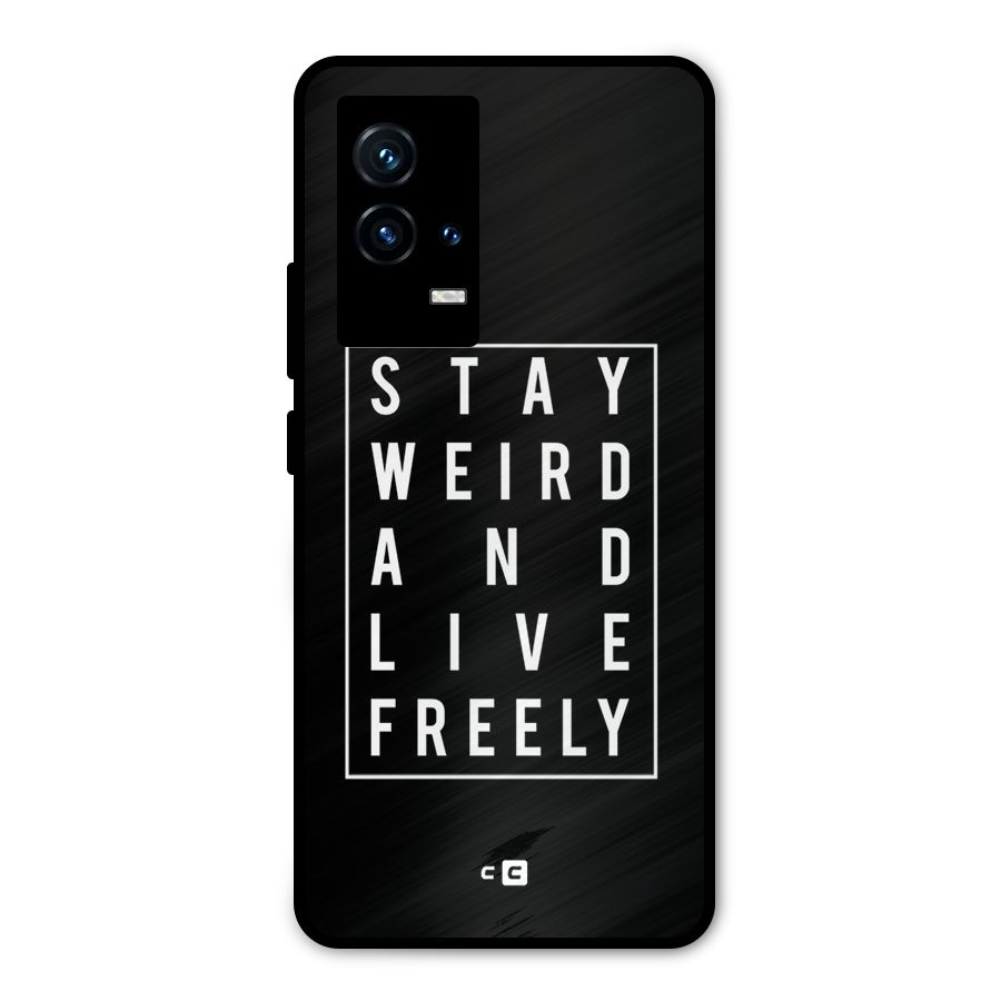 Stay Weird Live Freely Metal Back Case for iQOO 9 5G