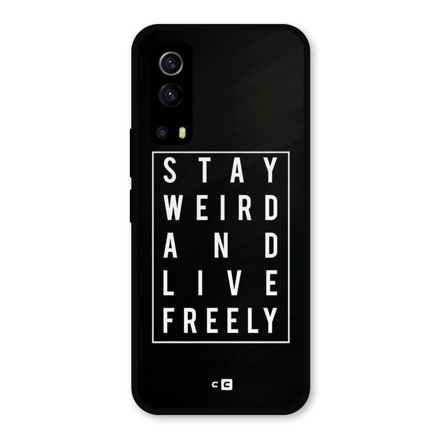 Stay Weird Live Freely Metal Back Case for iQOO Z3